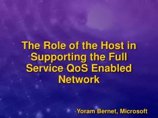 The Role of the Host in Supporting the Full Service QoS Enabled Network