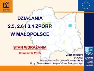 DZIAŁANIA 2.5, 2.6 i 3.4 ZPORR W MAŁOPOLSCE STAN WDRAŻANIA III kwartał 2005