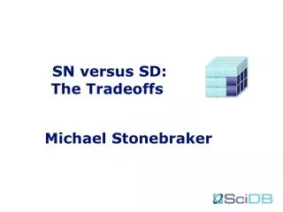 SN versus SD: The Tradeoffs