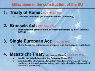 Treaty of Rome: 25th March 1957 Gave birth to the EEC (European Economic Community)