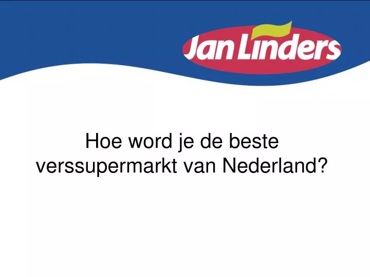 hoe word je de beste verssupermarkt van nederland