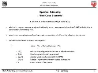 Spectral Aliassing I. “Bad Case Scenario” R. De Beek, M. Weber, R. Siddans (RAL), B. Latter (RAL)