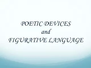 POETIC DEVICES and FIGURATIVE LANGUAGE