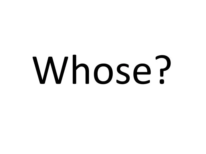 whose