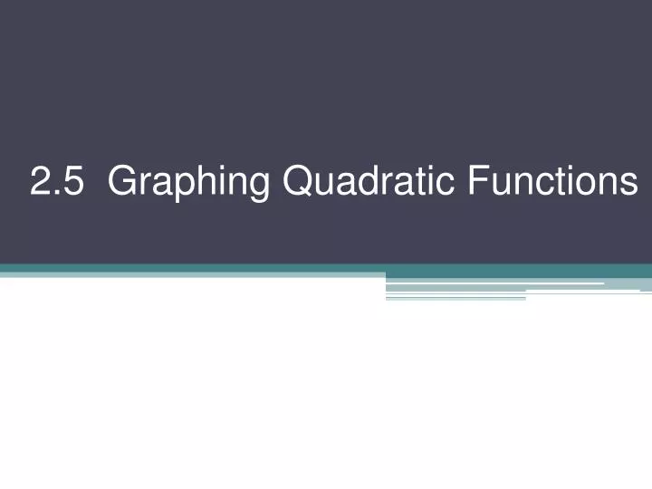 2 5 graphing quadratic functions