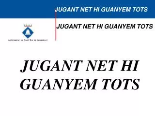 JUGANT NET HI GUANYEM TOTS