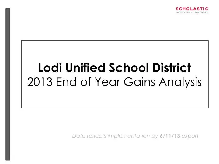 lodi unified school district 2013 end of year gains analysis