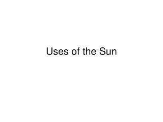 Uses of the Sun