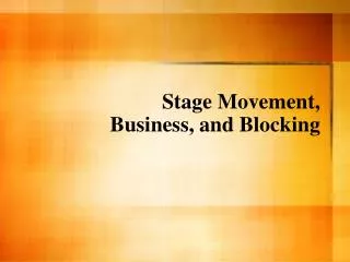 Stage Movement, Business, and Blocking