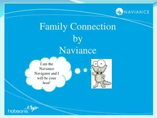 I am the Naviance Navigator and I will be your host!