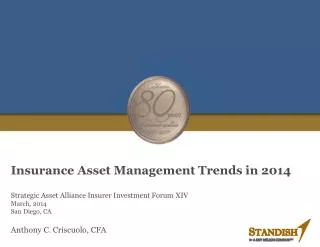 Insurance Asset Management Trends in 2014 Strategic Asset Alliance Insurer Investment Forum XIV