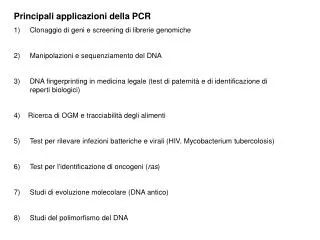 Principali applicazioni della PCR Clonaggio di geni e screening di librerie genomiche