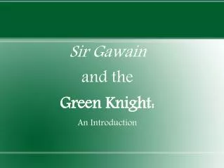 Sir Gawain and the Green Knight: An Introduction