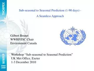 Sub-seasonal to Seasonal Prediction (1-90 days) - A Seamless Approach