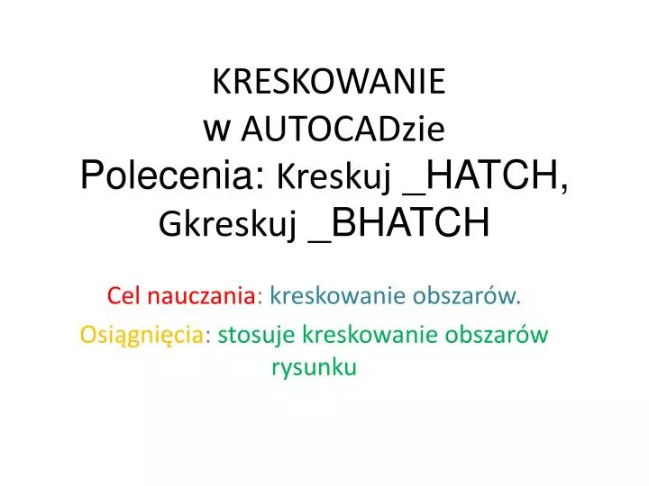 kreskowanie w autocadzie polecenia kreskuj hatch gkreskuj bhatch