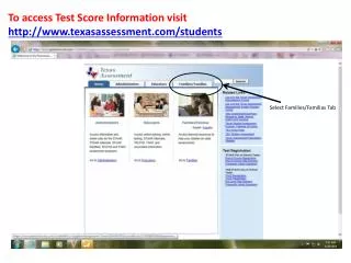 To access Test Score Information visit texasassessment/students