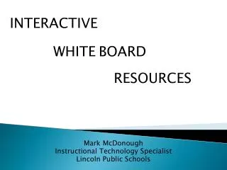 Mark McDonough Instructional Technology Specialist Lincoln Public Schools
