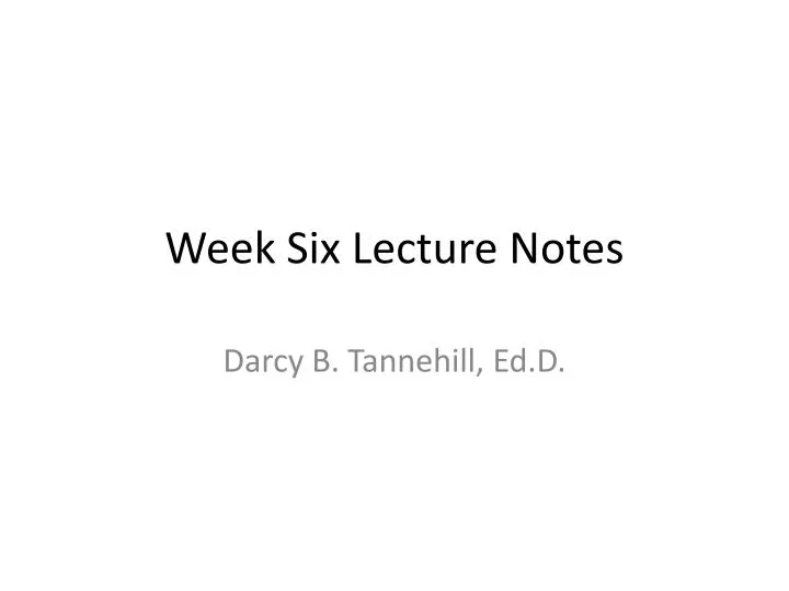 week six lecture notes