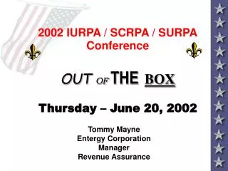 2002 IURPA / SCRPA / SURPA Conference OUT OF THE BOX Thursday – June 20, 2002