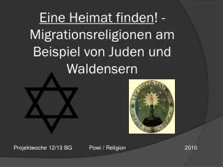 Eine Heimat finden ! - Migrationsreligionen am Beispiel von Juden und Waldensern
