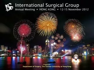 International Surgical Group Annual Meeting ? HONG KONG ? 12-15 November 2012