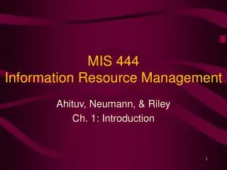 MIS 444 Information Resource Management