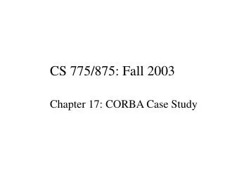 CS 775/875: Fall 2003