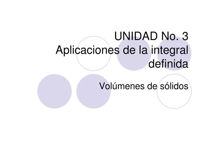 unidad no 3 aplicaciones de la integral definida