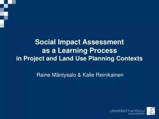 Social Impact Assessment as a Learning Process in Project and Land Use Planning Contexts