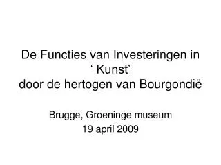 De Functies van Investeringen in ‘ Kunst’ door de hertogen van Bourgondië