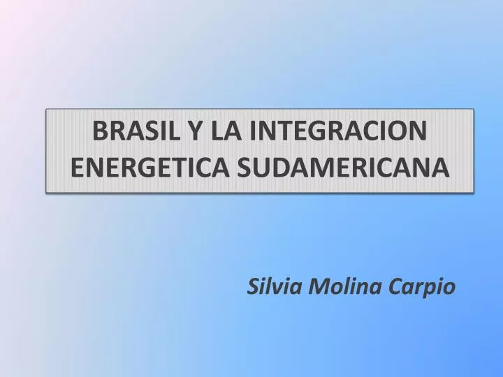 brasil y la integracion energetica sudamericana