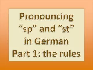 Pronouncing “sp” and “ st ” in German Part 1: the rules