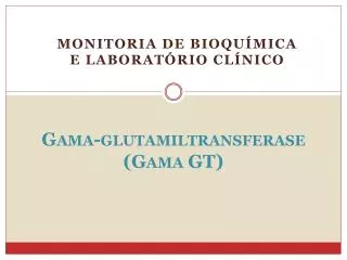 Gama-glutamiltransferase ( Gama GT)