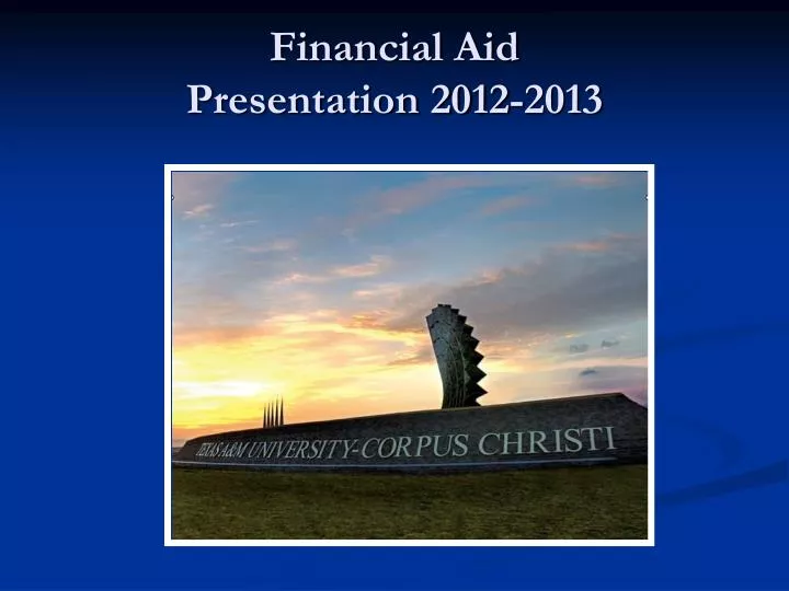 financial aid presentation 2012 2013