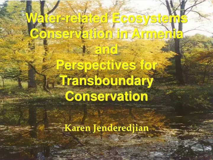 water related ecosystems conservation in armenia and perspectives for transboundary conservation