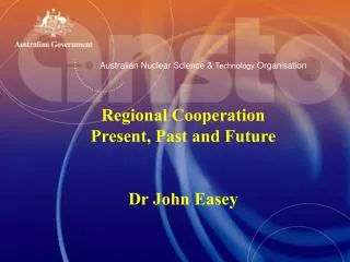 Regional Cooperation Present, Past and Future Dr John Easey