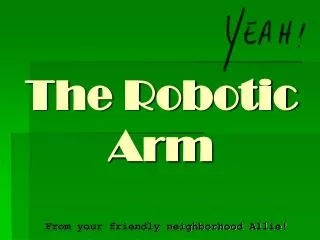 The Robotic Arm