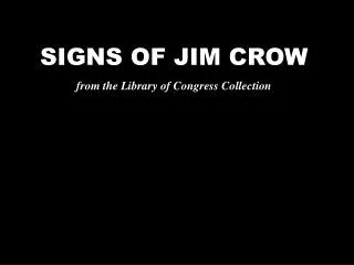 SIGNS OF JIM CROW from the Library of Congress Collection