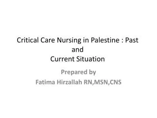 Critical Care Nursing in Palestine : Past and Current Situation