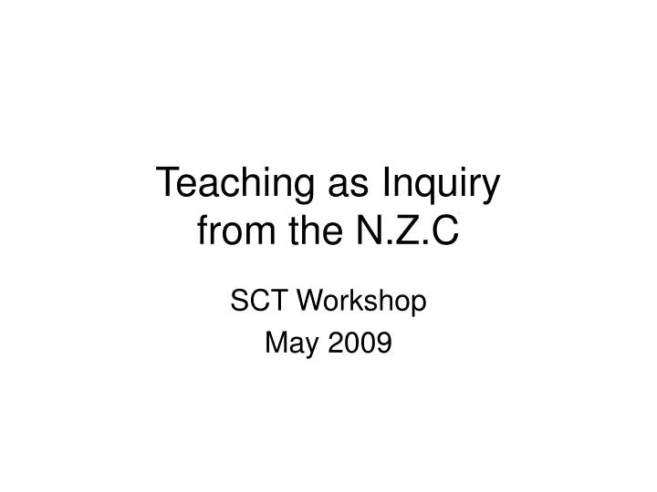 teaching as inquiry from the n z c