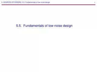 5. SOURCES OF ERRORS. 5.5. Fundamentals of low-noise design