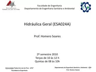 Hidráulica Geral (ESA024A) Prof. Homero Soares 2º semestre 2010 Terças de 10 às 12 h