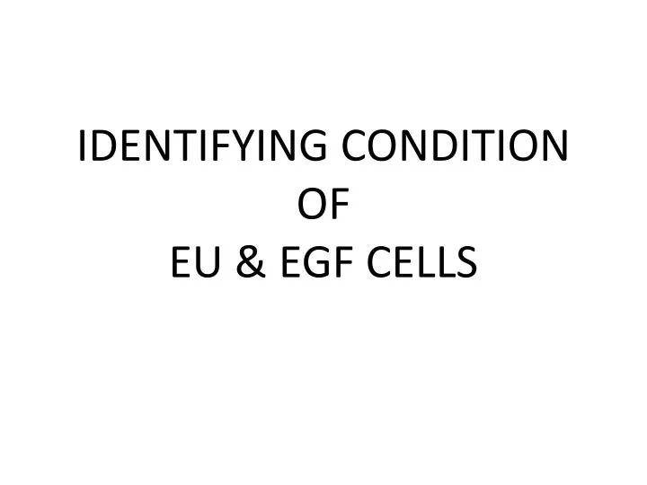 identifying condition of eu egf cells