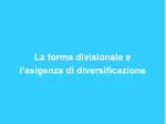 La forma divisionale e l’esigenza di diversificazione - slide 1