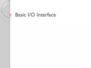 Basic I/O Interface