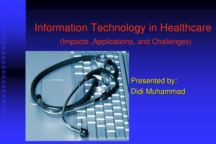information technology in healthcare impacts applications and challenges