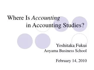 Where Is Accounting 		in Accounting Studies?