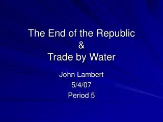 The End of the Republic &amp; Trade by Water