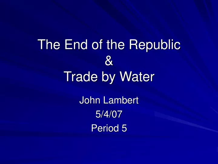 the end of the republic trade by water