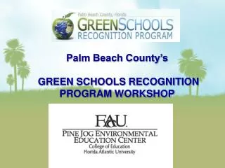 Palm Beach County’s GREEN SCHOOLS RECOGNITION PROGRAM WORKSHOP
